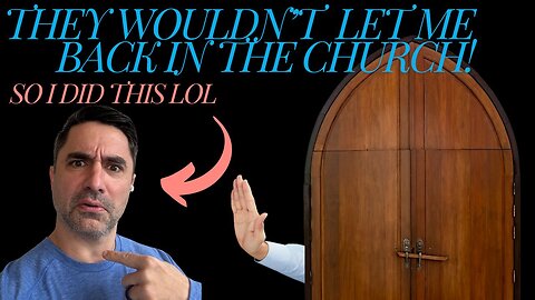 I was barred from going into church!