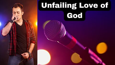 Unfailing Love of God Uplifting Gospel music for Strength