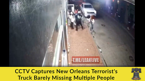 CCTV Captures New Orleans Terrorist's Truck Barely Missing Multiple People