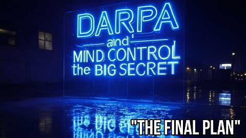 DARPA and MIND CONTROL The BIG SECRET - "The Final Plan"