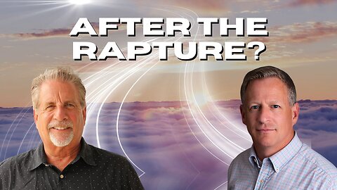 What Happens After The Rapture? Unveiling The Future | with Pastor Tom Hughes & Todd Hampson