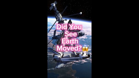 Did You See Earth Moved?