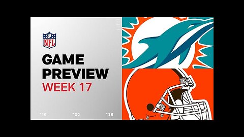 Miami Dolphins vs. Cleveland Browns | 2024 Week 17 Game Preview