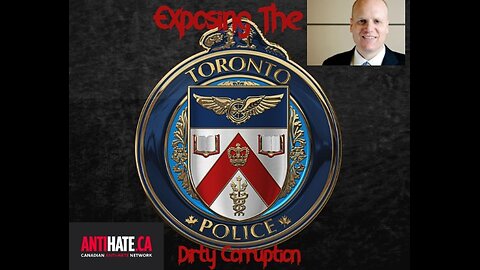 Exposing the #TorontoPolice Service and the Canadian Anti-Hate Network