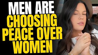 Men are Choosing Peace Over Women