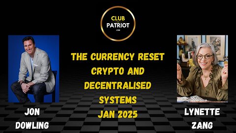 Jon Dowling & Lynette Zang Discuss Currency Reset & Decentralised Systems