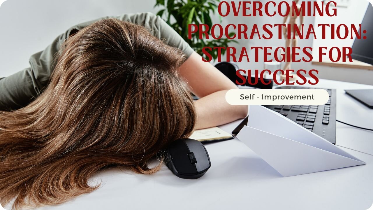 Overcoming Procrastination: Strategies for Success