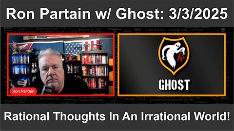 Ron Partain & Ghost: Rational Thoughts In An Irrational World! - 3/3/2025