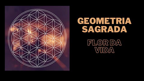 Geometria Sagrada - A Flor da Vida