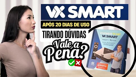 O VX SMART Esquenta Muito? Wi-Fi é bom? Instala APPs Fora da PlayStore? Navegação Lenta?