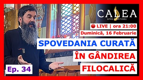 🔴 LIVE #969 - SPOVEDANIA CURATĂ ÎN GÂNDIREA FILOCALICĂ - Ep. 34 || Pr. IOAN EMILIAN RAZA