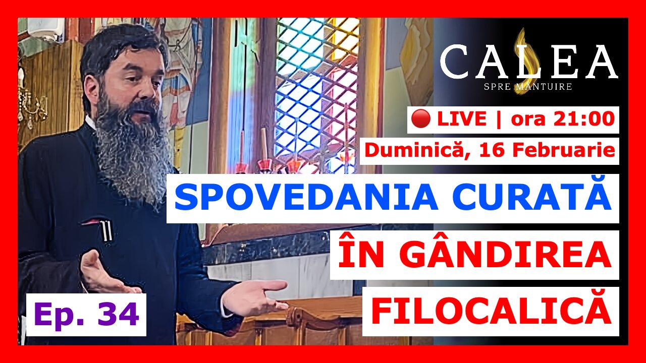 🔴 LIVE #969 - SPOVEDANIA CURATĂ ÎN GÂNDIREA FILOCALICĂ - Ep. 34 || Pr. IOAN EMILIAN RAZA