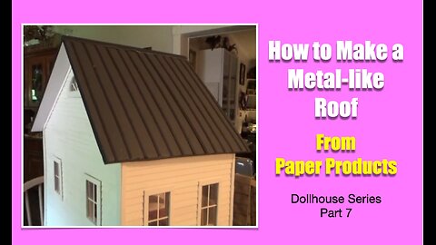 How to Make a Metal-Like Roof for Dollhouse