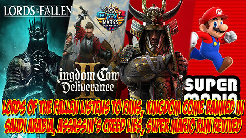 Lords of the Fallen Listens, KCD2 Banned in Saudi, Assassin's Creed Lies, Super Mario Run Revived