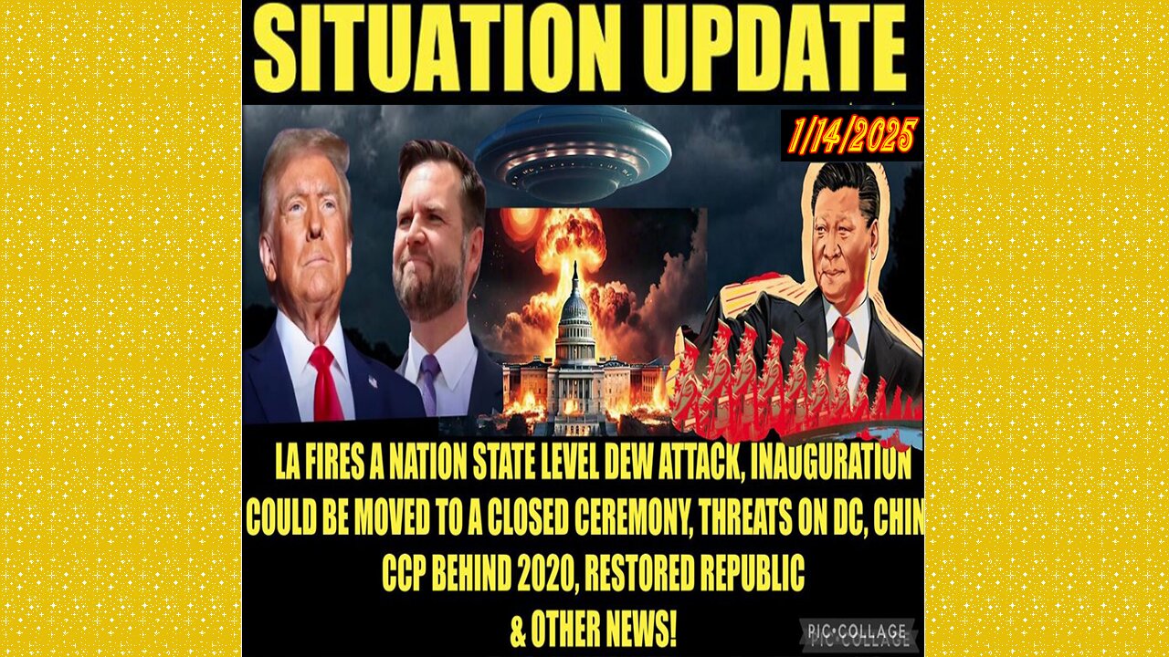 SITUATION UPDATE 1/14/25 - Inauguration, DC threats, Juan O Savin, China CCP & 2020, LA DEWs