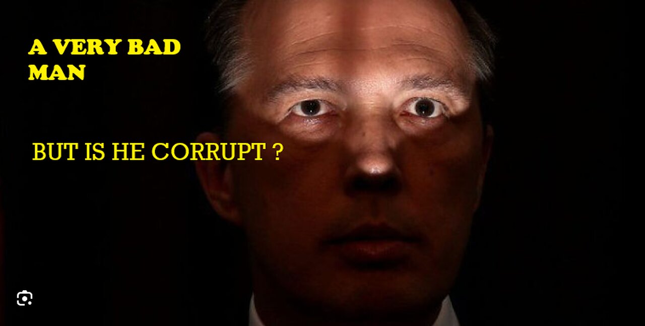 Peter Dutton Bad Man But Not Corrupt