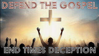 Defend The Gospel: End Times Deception -Truth Today 02-18-25