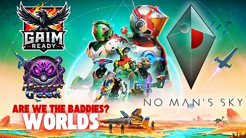 Are we the Baddies?: No Man's Sky