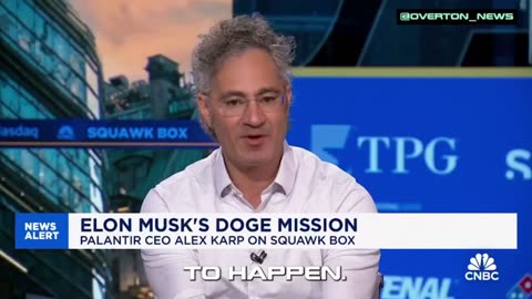 Palantir CEO about DOGE. 'Fighting against Elon Musk and DOGE is political suicide.'