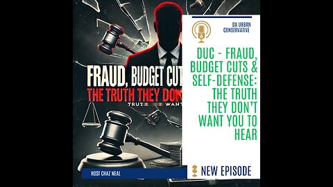 DUC - Fraud, Budget Cuts & Self-Defense: The Truth They Don’t Want You to Hear