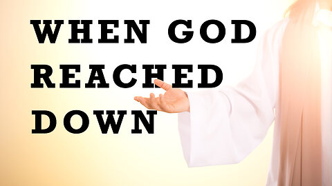 When God Reached Down