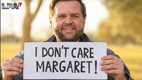 "I DON'T REALLY CARE MARGARET!"