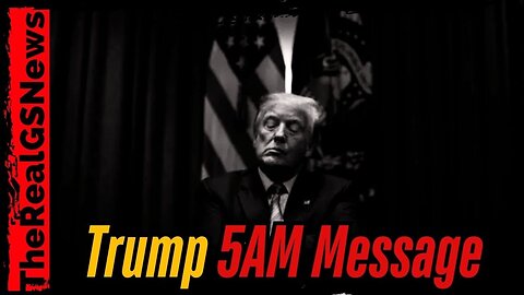 SOMETHING BIG IS GOING TO HAPPEN - TRUMP 5AM MESSAGE