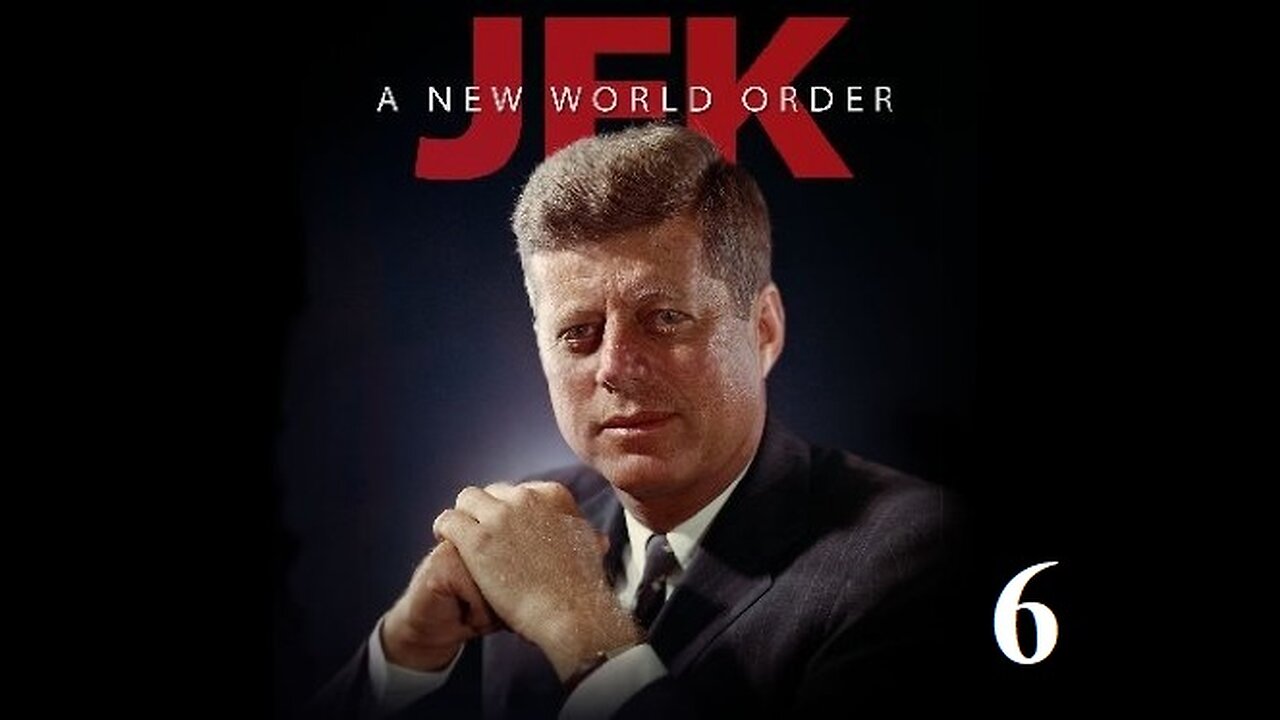 JFK - A NEW WORLD ORDER - EP.6