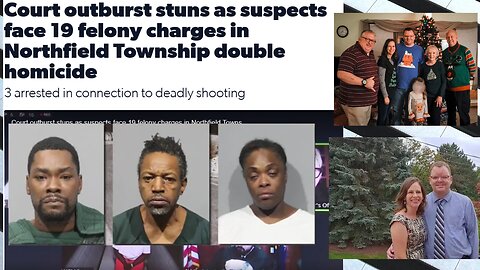 Court outburst stuns as suspects face 19 felony charges in Michigan double homicide