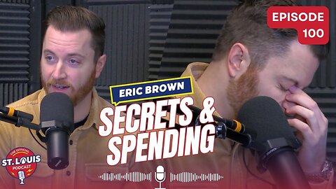 Secrets & Spending - The St. Louis Podcast: Episode #100