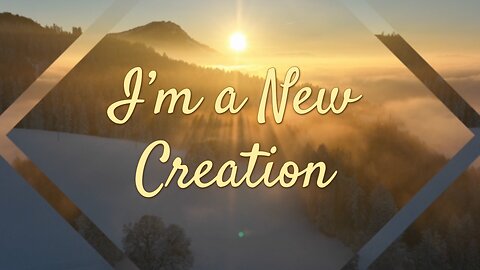 I'm A New Creation