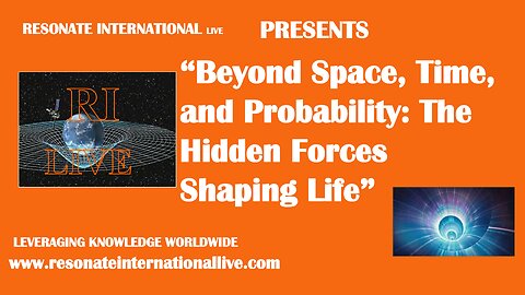 “Beyond Space, Time, and Probability: The Hidden Forces Shaping Life”