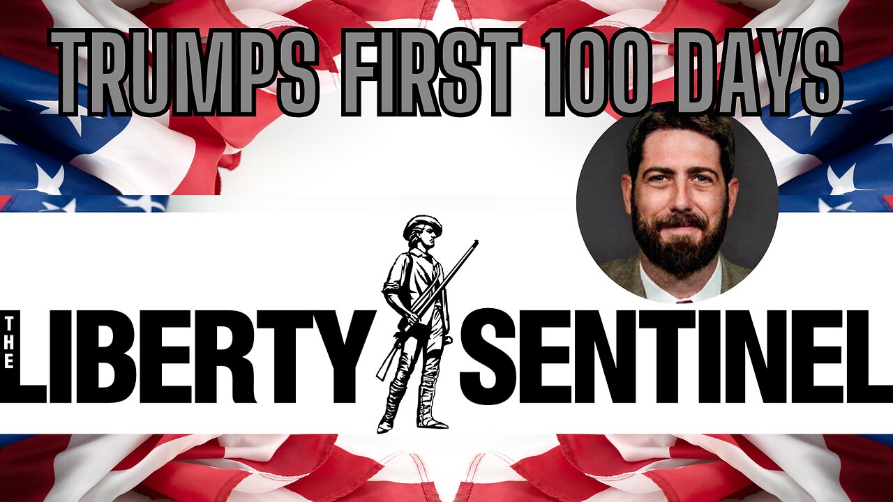 President Trump First 100 Days w/ Special Guest Liberty Sentinel's Alex Newman