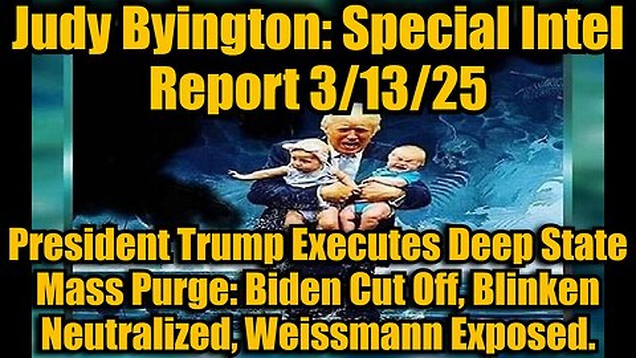 Judy Byington- Special Intel Report 3-13-25- President Trump Executes Deep State Mass Purge-f,