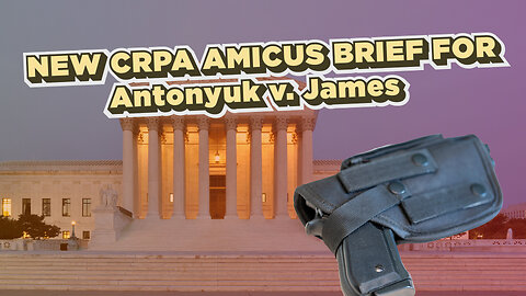 Can CRPA Help Take Down New York’s Concealed Carry Law at SCOTUS?