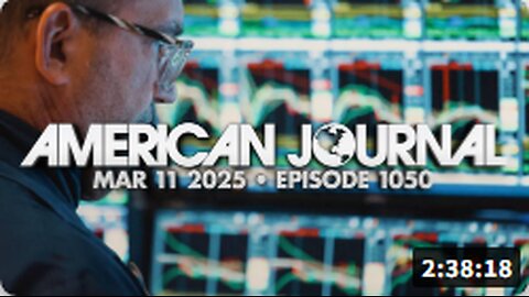 The American Journal: Globalists Launch Engineered Economic Collapse To Blame Trump & Musk - FULL SHOW - 03/11/2025