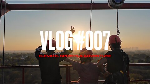 Elevate - Sports & Adventure || Vlog #001 || Sourav Yadav