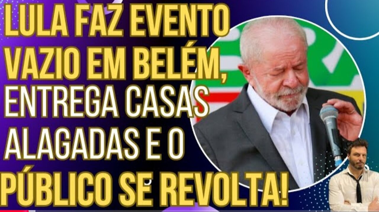 NINGUÉM FOI: Lula faz evento vazio em Belém, fala mal da cidade e entrega casas alagadas!