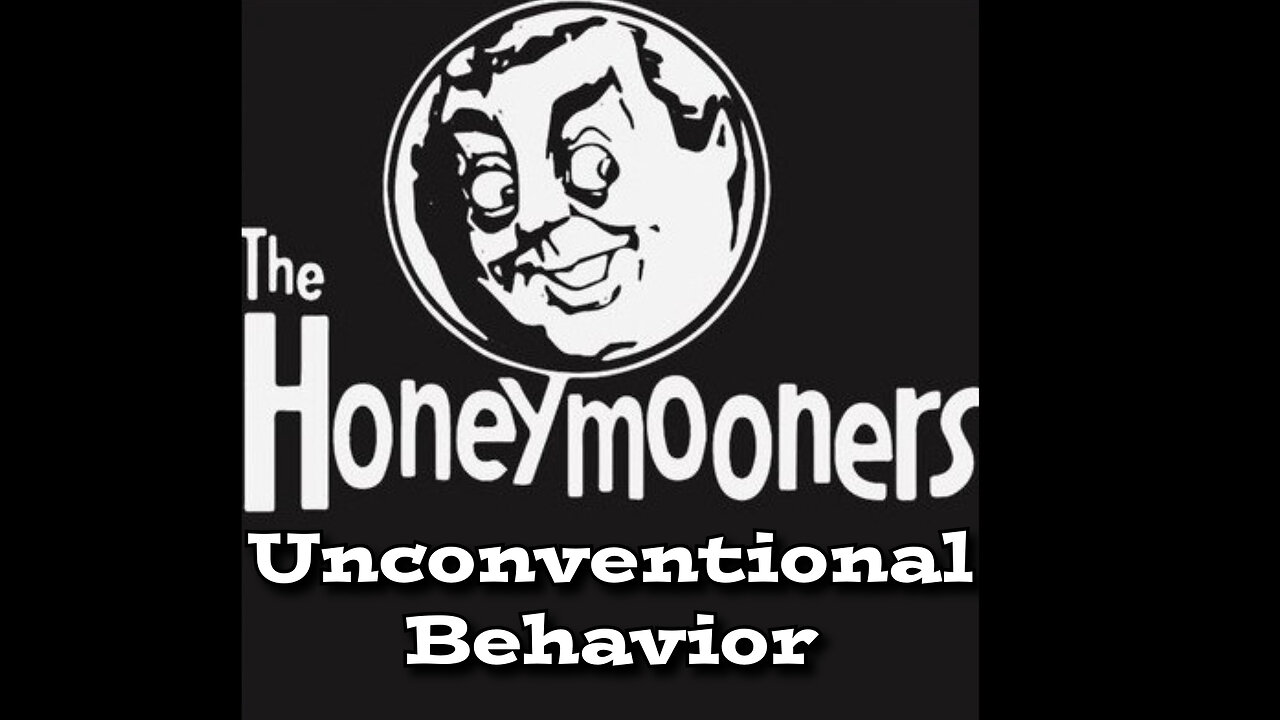 The Honeymooners - "Unconventional Behavior"