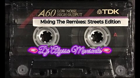 Dj Alyssa Monsanto - Mixing The Remixes: Streets Edition (Mixtape)