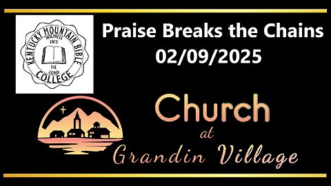 Praise Breaks the Chains! 02/09/2025