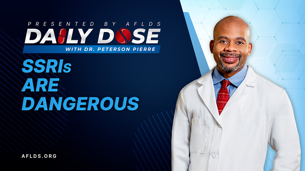 Daily Dose: 'SSRIs Are Dangerous' with Dr. Peterson Pierre