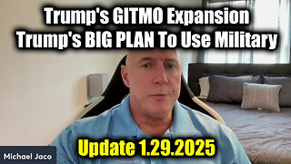 Michael Jaco "Trump's GITMO Expansion" 1.29.25 - Trump's BIG PLAN To Use Military