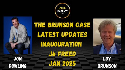 Jon Dowling & Loy Brunson Discuss Trump & The Brunson Case Updates