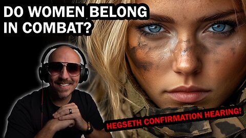 Do Women Belong in Combat? Hegseth Confirmation Hearing! Live Panel