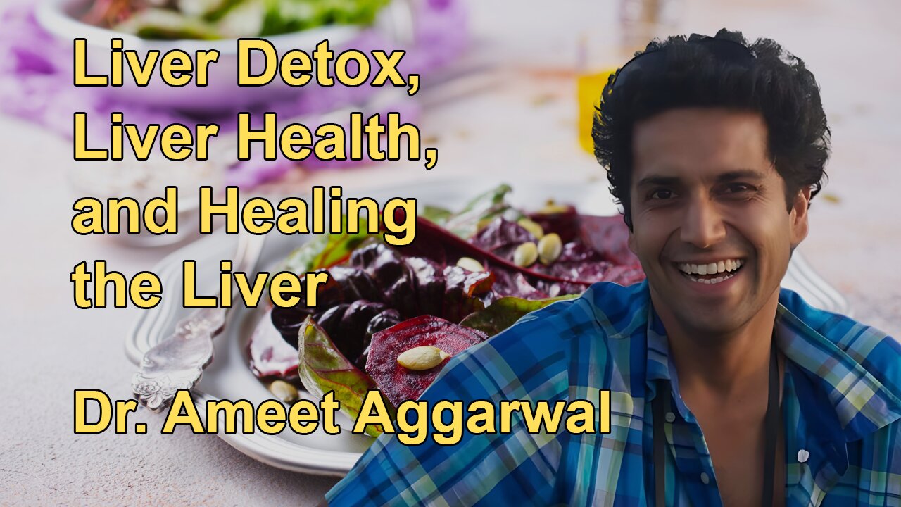 Dr. Ameet Aggarwal on Liver Detox, Liver Health, and Healing the Liver