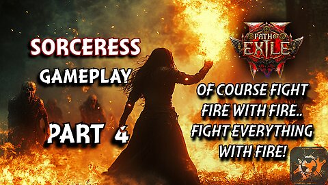 Fight Everything with FIRE?! POE 2: Sorceress Part 4