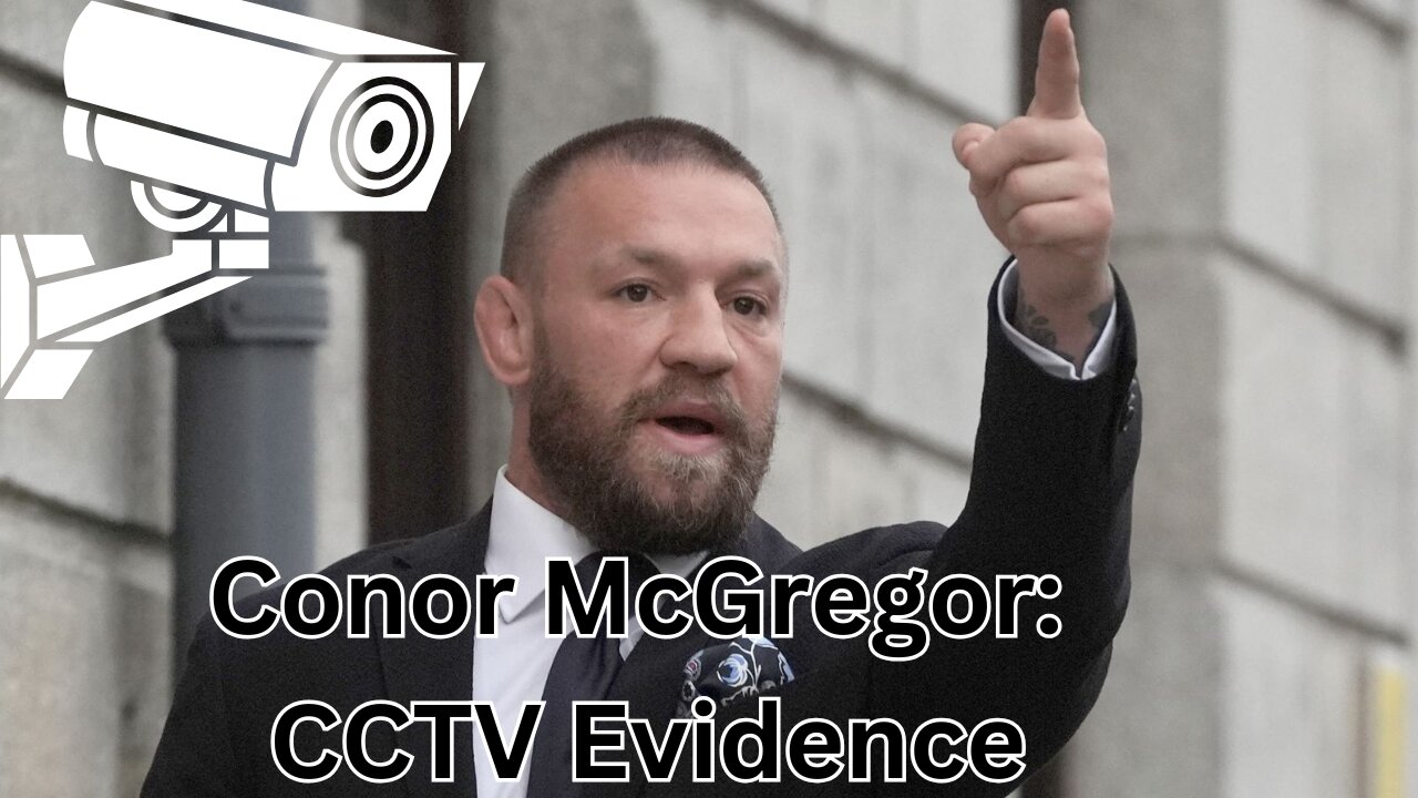 Conor McGregor, Judge's Request: Court Case CCTV Evidence