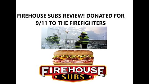 FIREHOUSE SUBS REVIEW! DONATED FOR 9/11 TO THE FIREFIGHTERS