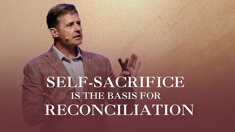 Self-Sacrifice Is the Basis for Reconciliation: Genesis 44:4-28; 45:1-10